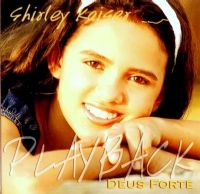 Deus Forte - Shirley Kaiser - Somente Play Back